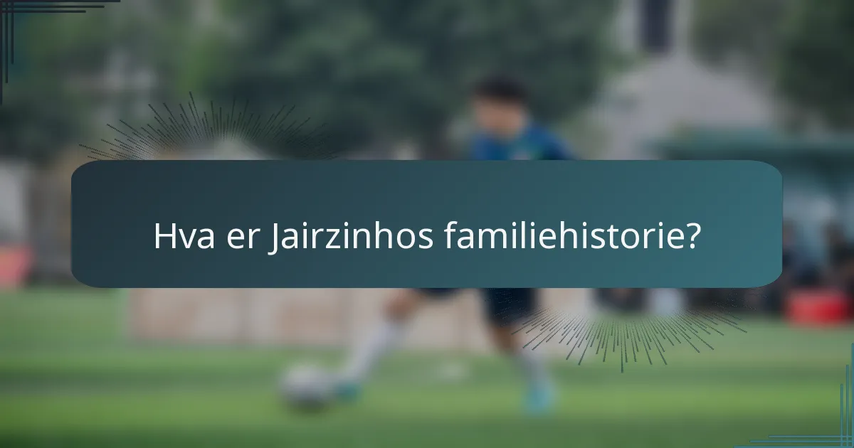 Hva er Jairzinhos familiehistorie?