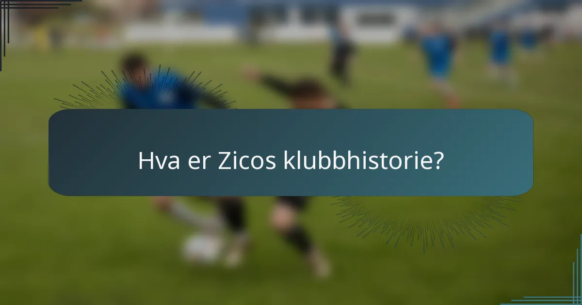 Hva er Zicos klubbhistorie?