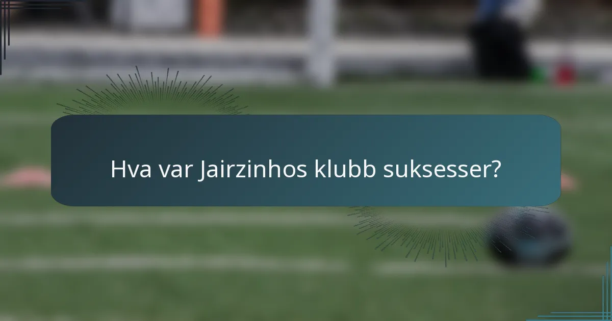 Hva var Jairzinhos klubb suksesser?
