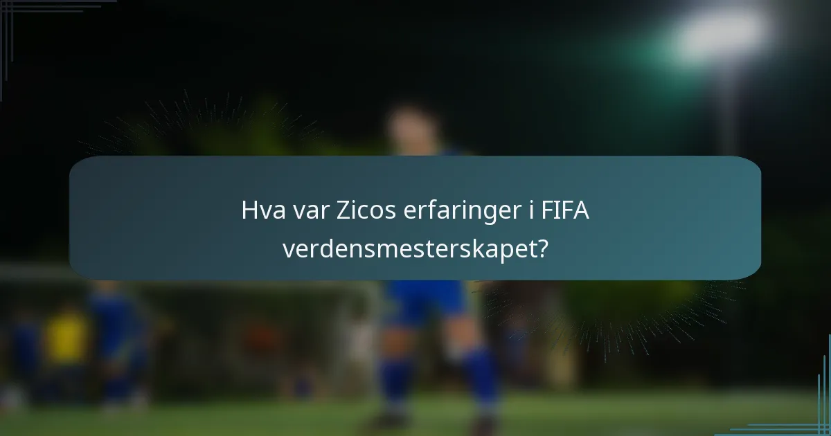 Hva var Zicos erfaringer i FIFA verdensmesterskapet?