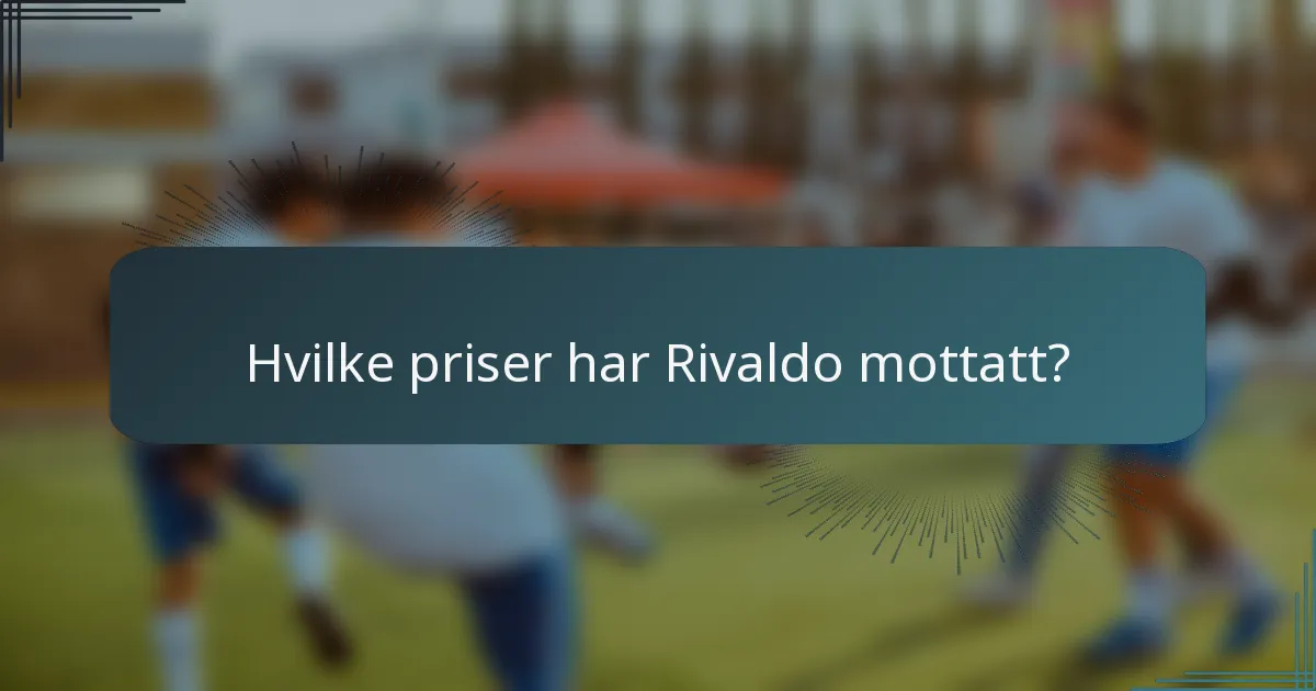 Hvilke priser har Rivaldo mottatt?