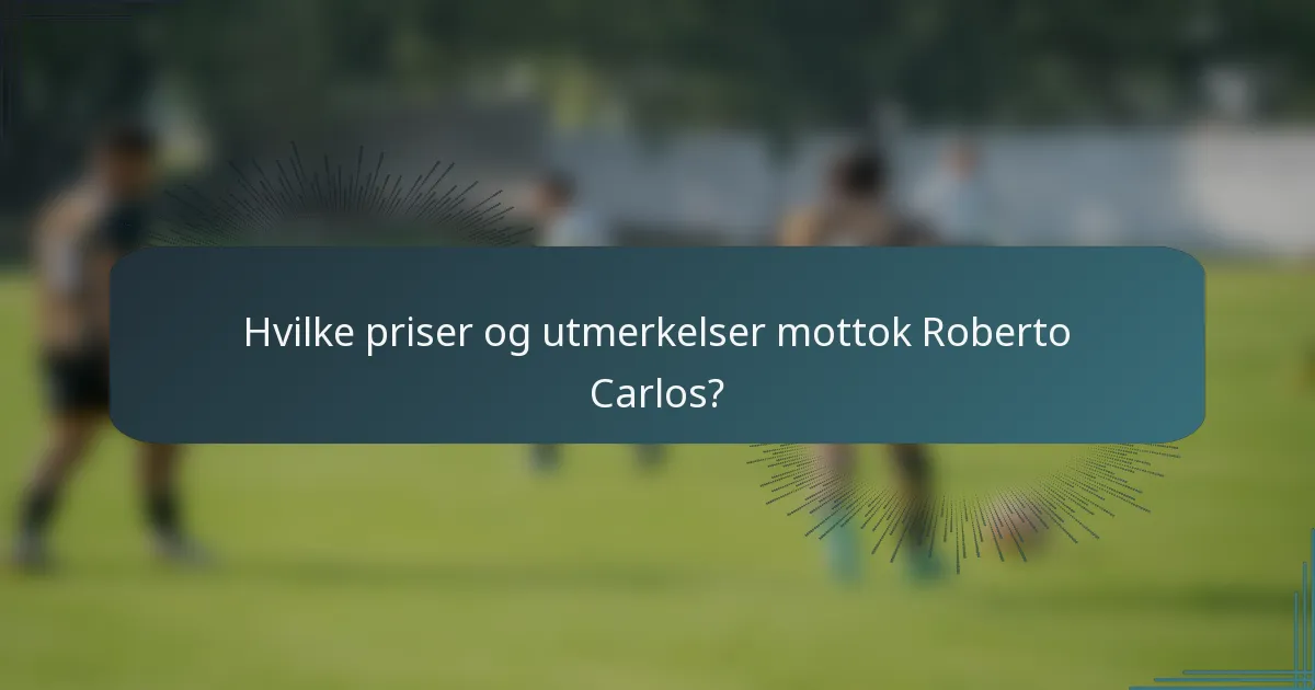 Hvilke priser og utmerkelser mottok Roberto Carlos?