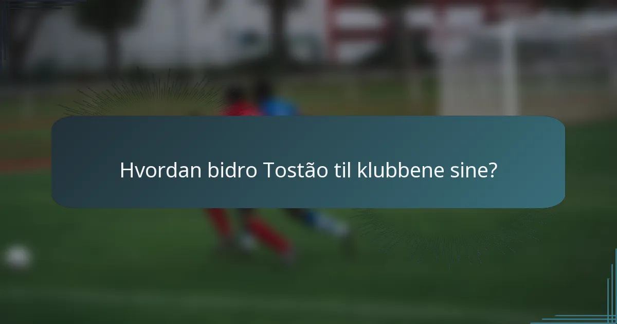Hvordan bidro Tostão til klubbene sine?