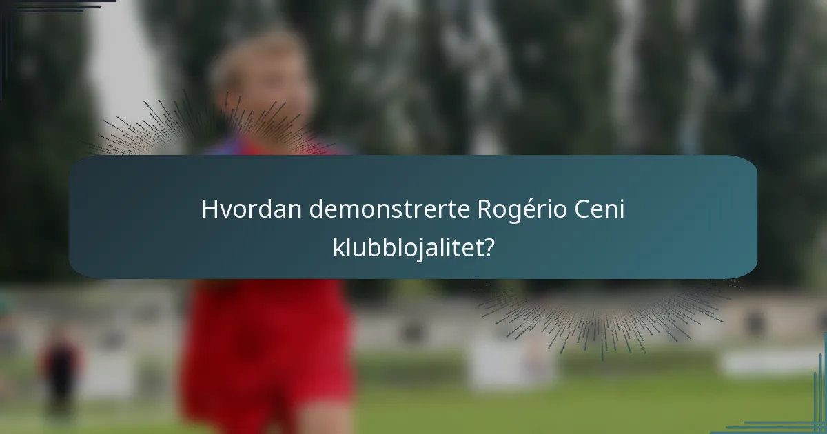 Hvordan demonstrerte Rogério Ceni klubblojalitet?
