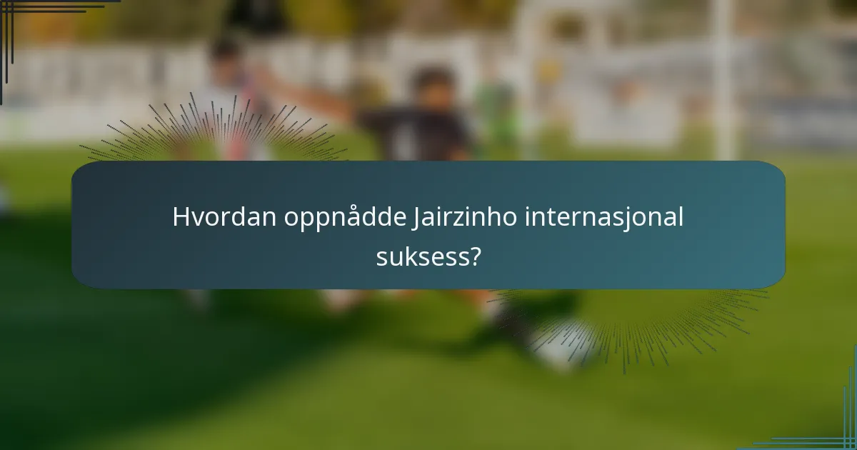 Hvordan oppnådde Jairzinho internasjonal suksess?