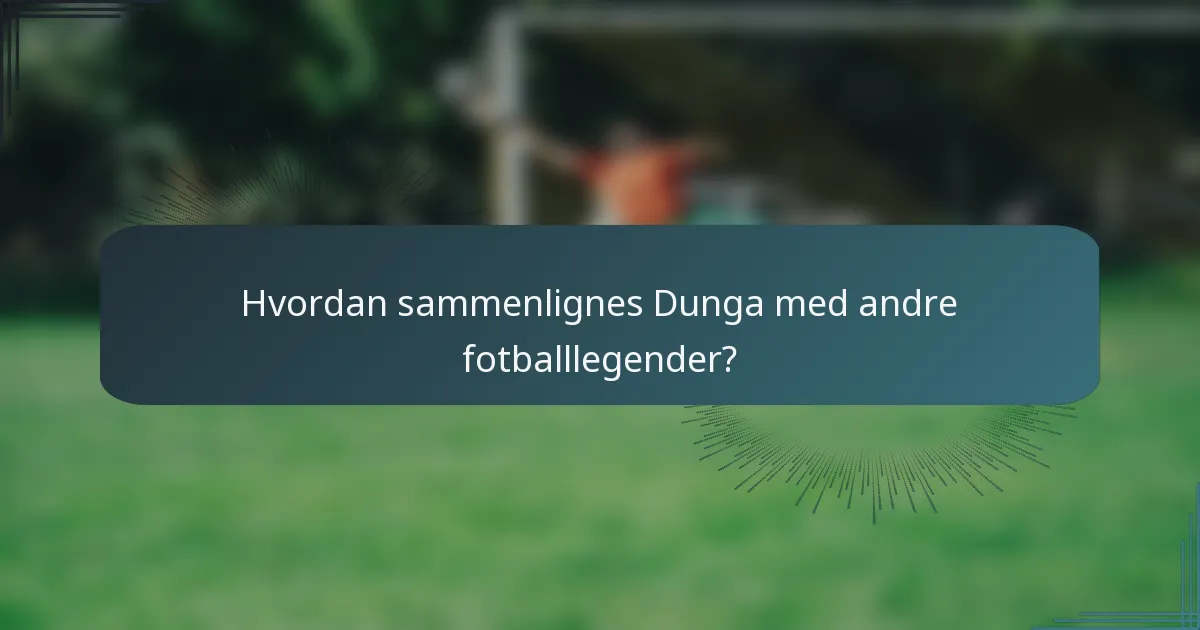 Hvordan sammenlignes Dunga med andre fotballlegender?